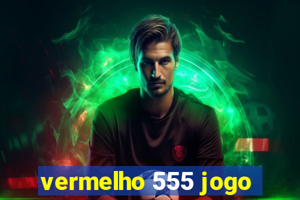 vermelho 555 jogo